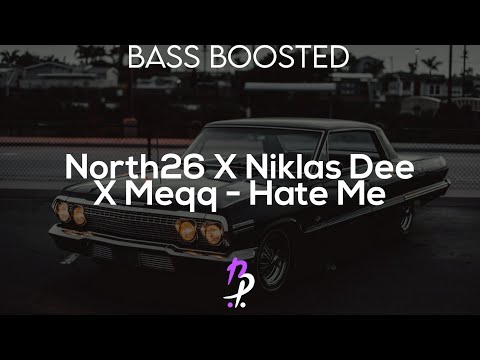 NORTH26 X NIKLAS DEE X MEQQ - HATE ME (REMIX) BASS BOOSTED