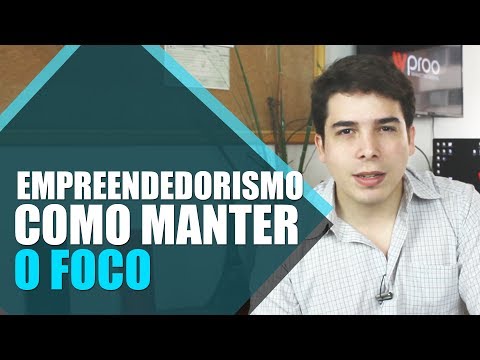 EMPREENDEDORISMO COMO MANTER O FOCO - MARKETING DIGITAL