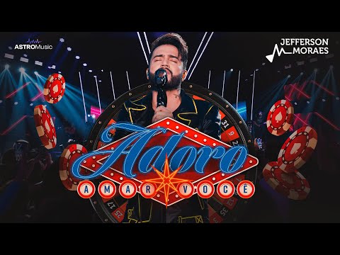Jefferson Moraes - Adoro Amar Você (Ao Vivo)