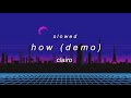 clairo-how (demo) •s l o w e d•