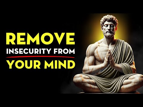 How To Eliminate Insecurity From Your Mind - FREE YOURSELF FROM FEAR | Stoicism