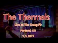 The Thermals  "You Will Be Free" -Live- at The Doug Fir Lounge 7, 3, 2017