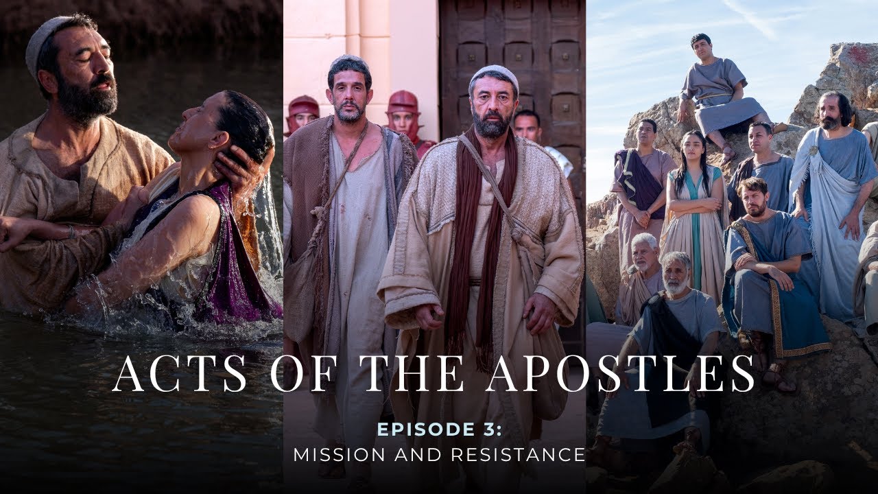 Acts of the Apostles – Episode 3: Mission and Resistance