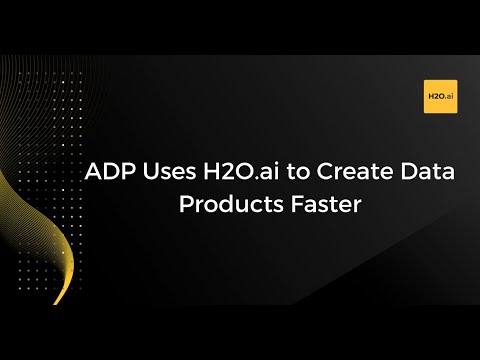 ADP uses H2O.ai to Create Data Products Faster