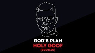 GOD&#39;S PLAN (HOLY GOOF BOOTLEG)