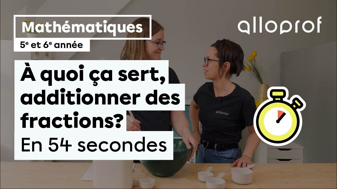 À quoi ça sert, additionner des fractions? En 54 secondes