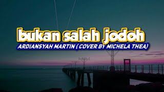 Download lagu Bukan Salah Jodoh - Ardiansyah Martin cover & lirik by Michela Thea mp3 Download lagu Bukan Salah Jodoh - Ardiansyah Martin cover & lirik by Michela Thea mp3