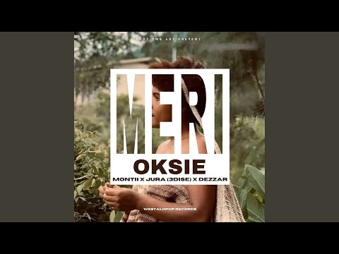Meri Oksie(ft.Montii Bwoii(Mentall Jem) x Jura[3Dise]& Dezzar)