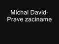 Michal David - Prave zaciname 