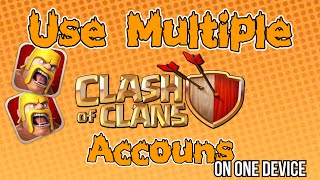 How Use Two Clash of Clans Accounts on one Android / Iphone / Pc working 2016
