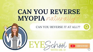 Can you reverse myopia? Can you reverse myopia naturally?