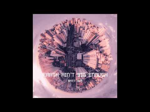 Matt Glo - Earth Ain't Big Enough (Official Audio)