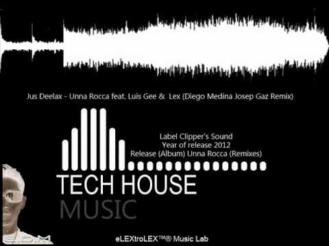 [E.D.M] Jus Deelax - Unna Rocca feat. Luis Gee & Lex (Diego Medina Josep Gaz Remix)
