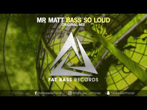 Mr Matt - Bass So Loud (Original Mix)