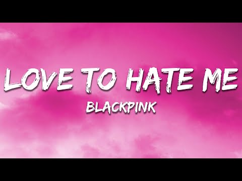 BLACKPINK - Love To Hate Me (Lyrics)