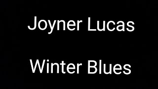 Joyner Lucas (winter blues) lyrics