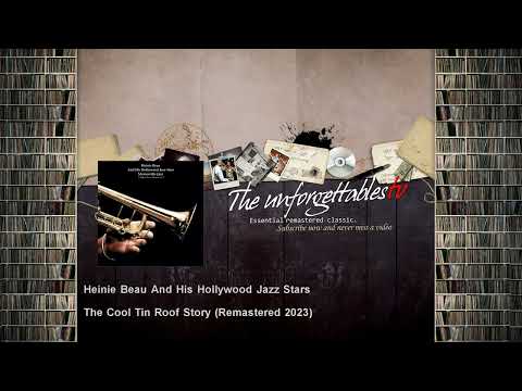 Heinie Beau And His Hollywood Jazz Stars - The Cool Tin Roof Story - Remastered 2023