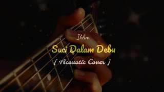 Download lagu SUCI DALAM DEBU | IKLIM | ADLANI RAMBE |KARAOKE ACOUSTIC LYRIC [ Acoustic Cover] mp3