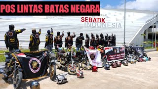 Download lagu Touring RX King Bontang Indonesia Malaysia Border PART 6 NUNUKAN-PULAU SEBATIK Megahnya PLBN Sebatik mp3