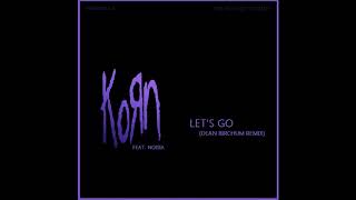 Korn Feat. Noisia - Let's Go (Dean Birchum Remix) (2017)