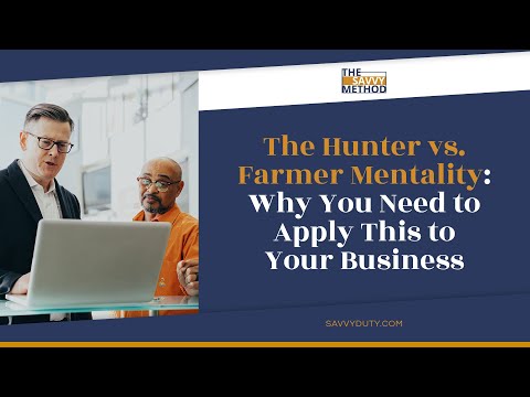 The Hunter Vs. Farmer Mentality: Why You Need To Apply This To Your Business