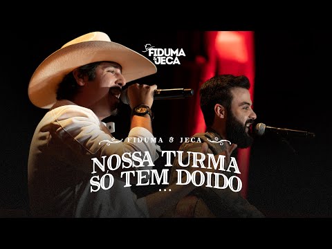 Fiduma e Jeca - Nossa Turma Só Tem Doido