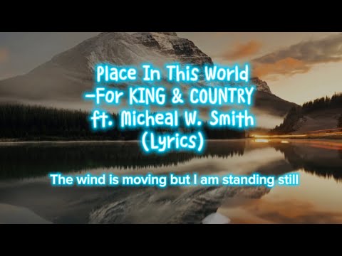 Place In This World -For KING & COUNTRY ft. Michael W. Smith (Lyrics)