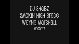Dj Shabz - Wayne Marshall -Smokin High Grade Remix