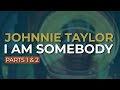 Johnnie Taylor - I Am Somebody - Parts 1 & 2 (Official Audio)