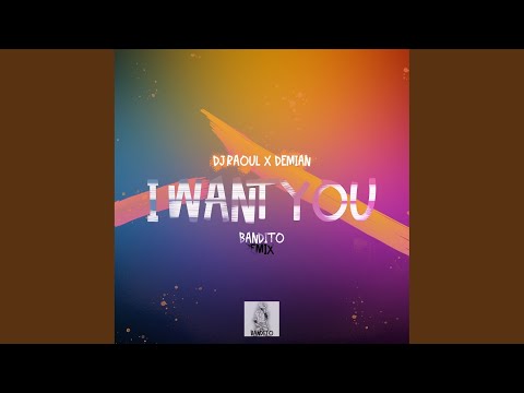 I Want You (Bandito Remix)