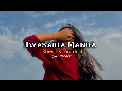 Iwasaida Manda - ( Slowed + Reverb )
