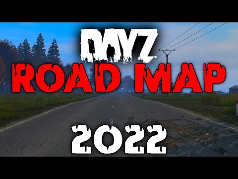 The DayZ Road Map For 2022