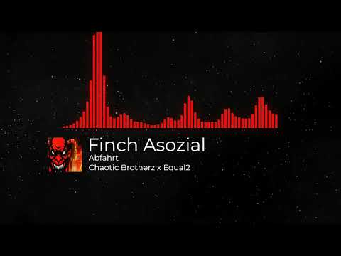 Finch Asozial - Abfahrt [Chaotic Brotherz x Equal2 Edit] (Free Download)