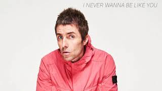 Liam Gallagher - I Never Wanna Be Like You | Lyrics