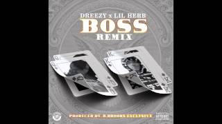 Dreezy ft Lil Herb - Boss Remix