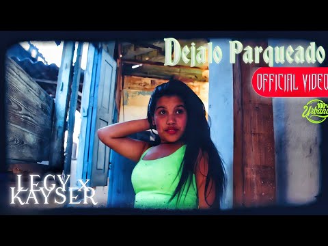 LEGY x KAYSER - Dejalo Parqueado [Prod by Cyborg Record's] (Official Music Video)