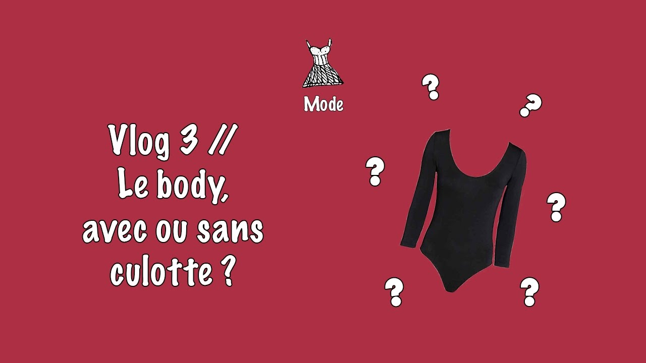 Vlog 3 // Le body, avec ou sans culotte 