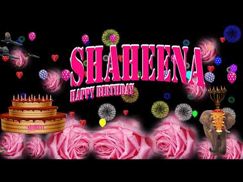 SHAHEENA HAPPY BIRTHDAY TO YOU