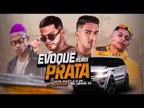 MC DH E IGOR DIAS Feat  MC MENOR HR  E MENOR SG - REMIX EVOQUE PRATA - LANÇAMENTO 2023  🔥