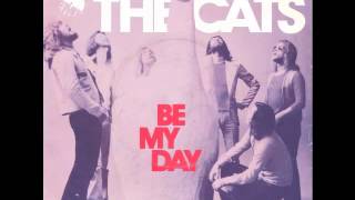 The Cats - Be My Day