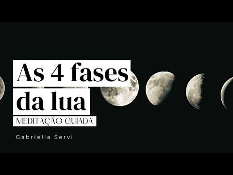 As 4 Fases da Lua | Meditação Guiada