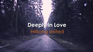 Deeply in love by Hillsong United (Lyrics)