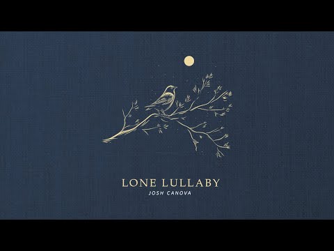 Josh Canova - Lone Lullaby (Official Lyric Video 2023)