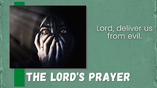 Lord, deliver us from evil. Matthew 6:13