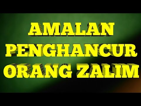 AMALAN DOA MENGHANCURKAN ORANG YANG DZOLIM KEPADA KITA, (SHOLAWAT ASYGHIL)