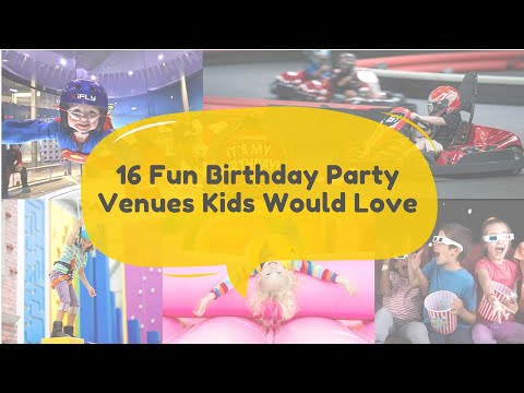 16 Fun Birthday Party Venues Kids Would Love