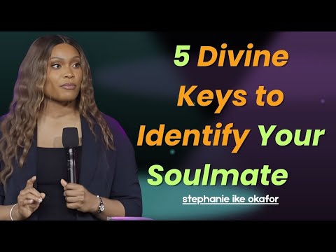 5 Divine Keys to Identify Your Soulmate  Stephanie Ike Okafor