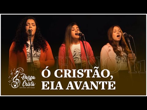 Hino 11 - Harpa Cristã - Ó Cristão, Eia Avante