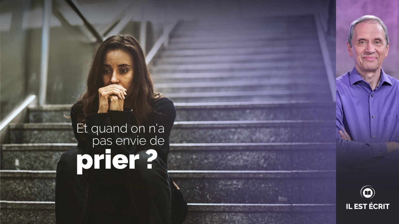 Et quand on n'a pas envie de prier ?