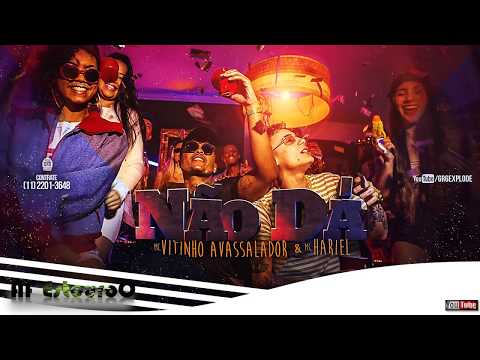 MC Hariel e MC Vitinho Avassalador - Não Dá